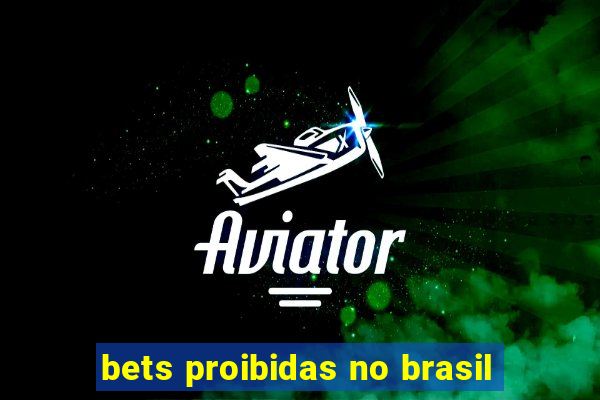 bets proibidas no brasil