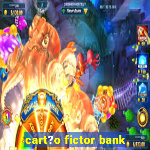 cart?o fictor bank