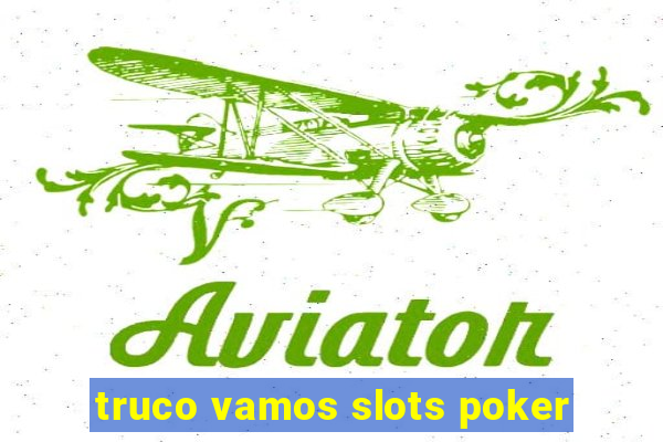 truco vamos slots poker