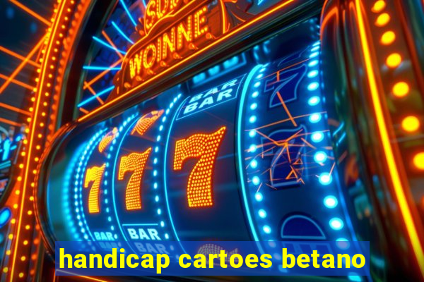 handicap cartoes betano