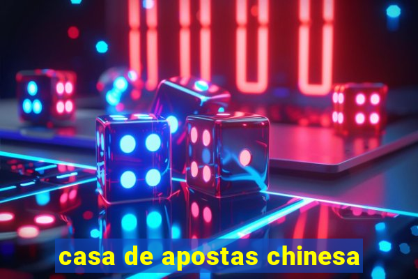 casa de apostas chinesa