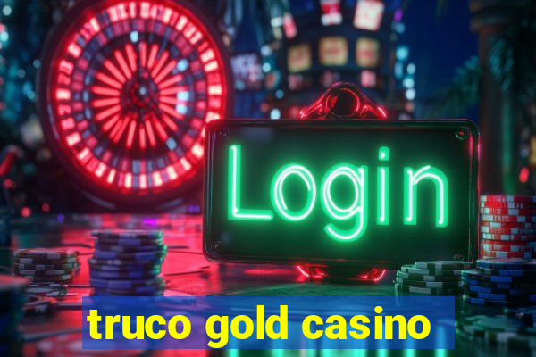 truco gold casino