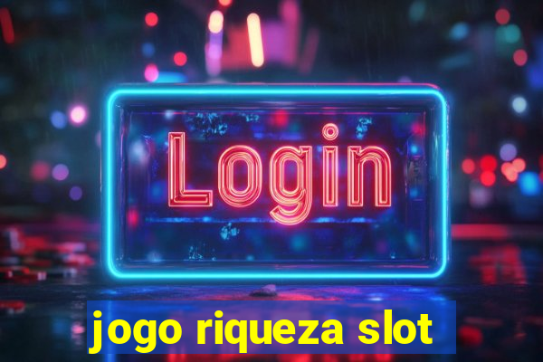 jogo riqueza slot