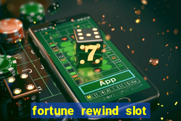 fortune rewind slot free play