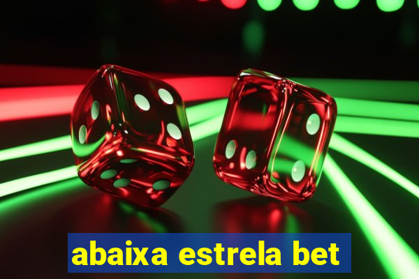 abaixa estrela bet