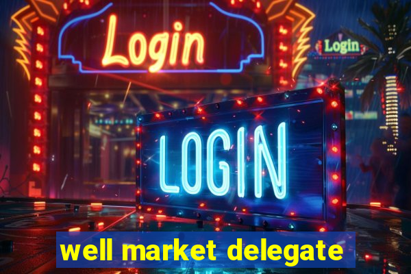 well market delegate