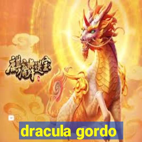 dracula gordo