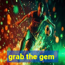 grab the gem