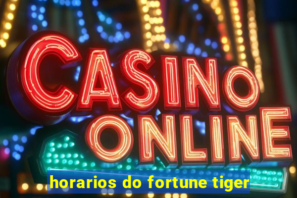 horarios do fortune tiger