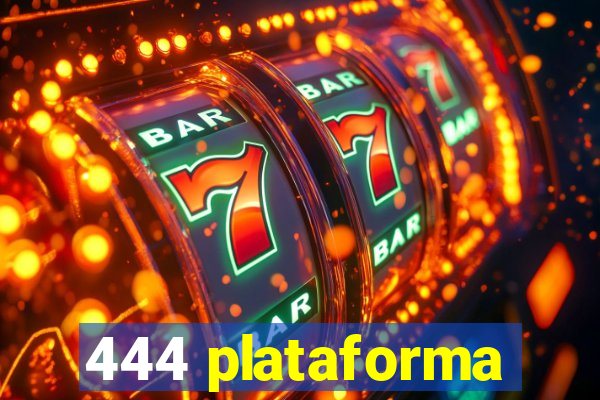 444 plataforma