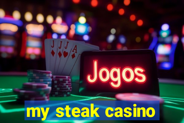 my steak casino