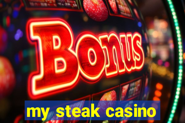 my steak casino