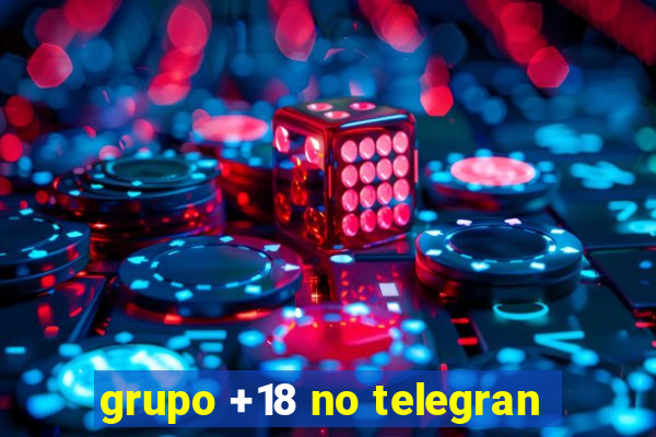 grupo +18 no telegran