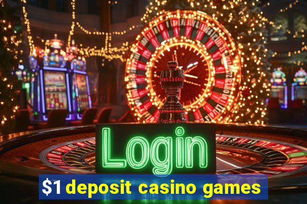 $1 deposit casino games