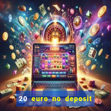 20 euro no deposit bonus casino