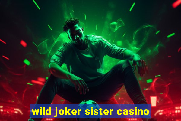 wild joker sister casino