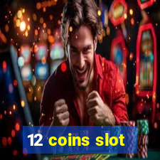 12 coins slot