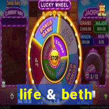 life & beth