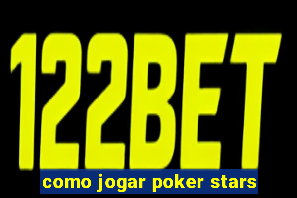 como jogar poker stars