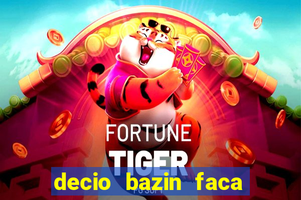 decio bazin faca fortuna com acoes