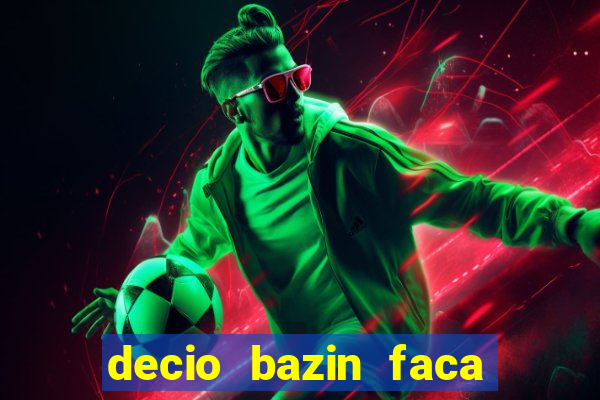 decio bazin faca fortuna com acoes