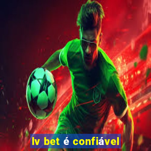 lv bet é confiável