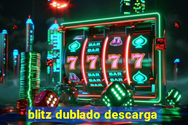 blitz dublado descarga