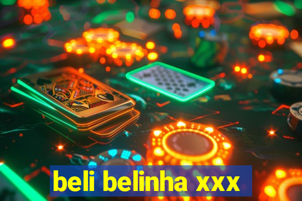 beli belinha xxx