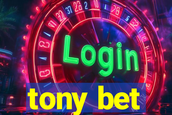 tony bet