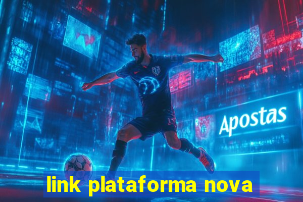 link plataforma nova