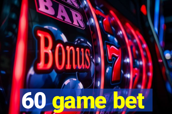 60 game bet