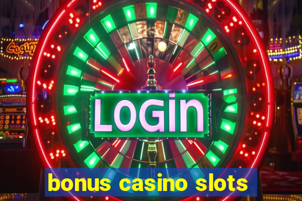 bonus casino slots