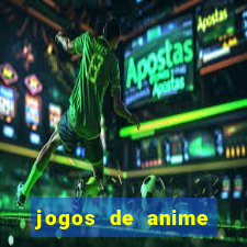 jogos de anime para android