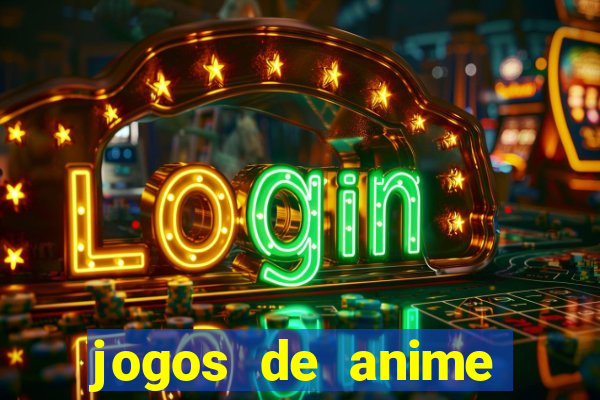 jogos de anime para android