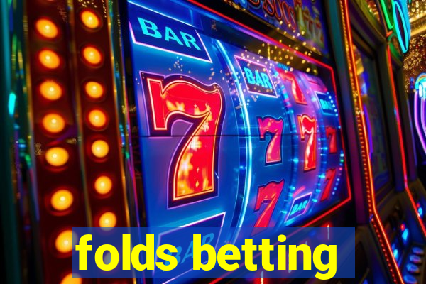 folds betting