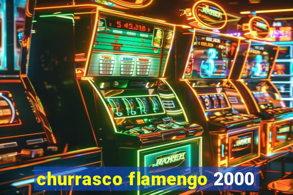 churrasco flamengo 2000