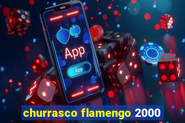 churrasco flamengo 2000