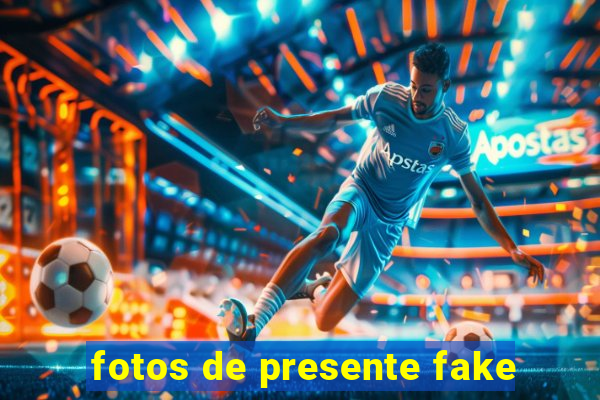 fotos de presente fake