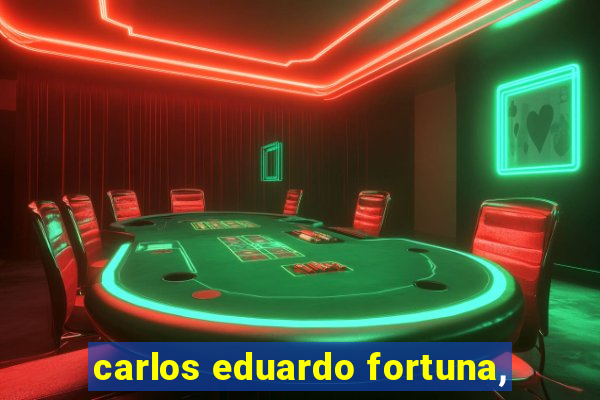 carlos eduardo fortuna,