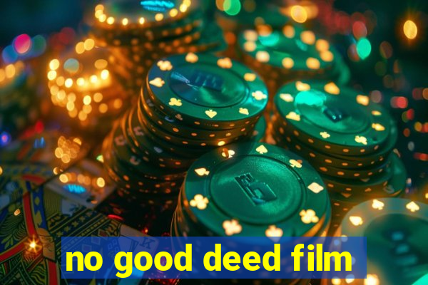 no good deed film