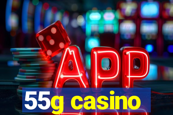 55g casino