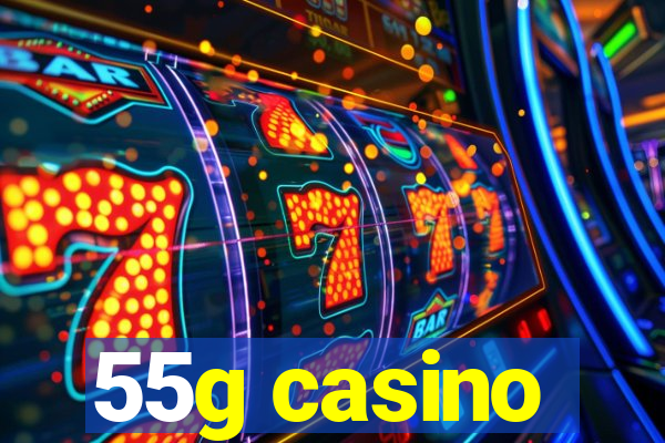 55g casino