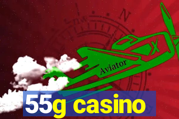 55g casino