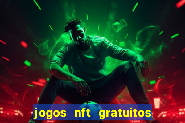 jogos nft gratuitos que pagam