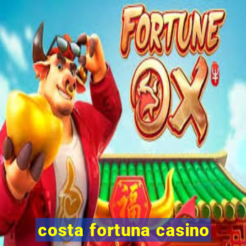 costa fortuna casino