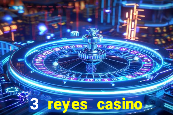 3 reyes casino juegos populares gratis