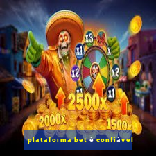 plataforma bet é confiável