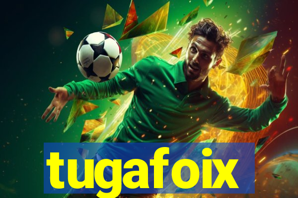 tugafoix