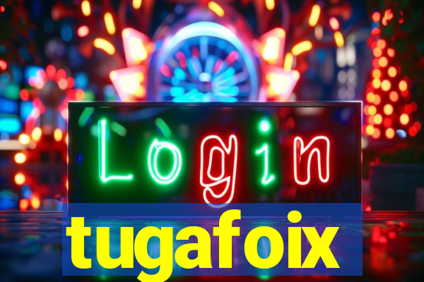 tugafoix