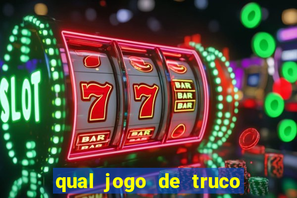 qual jogo de truco ganhar dinheiro